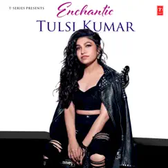 Enchantic Tulsi Kumar by Tulsi Kumar album reviews, ratings, credits