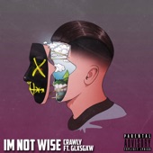 Im Not Wise (feat. GLXSGXW) artwork