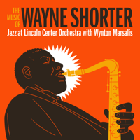 Jazz at Lincoln Center Orchestra & Wynton Marsalis - The Music of Wayne Shorter (feat. Wayne Shorter) artwork