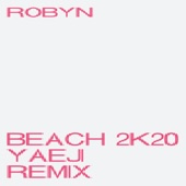 Robyn - Beach2k20 - Yaeji Remix