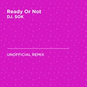 Ready or Not (Fugees) [DJ. SOK Unofficial Remix] artwork