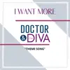I Want More (Dr. And Diva Theme) - Single album lyrics, reviews, download