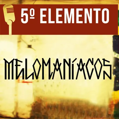 Melomaníacos - 5º Elemento