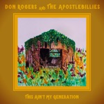 Don Rogers & the Apostlebillies - This Ain't My Generation