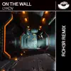 Stream & download On the Wall (ROH3R Remix) - Single