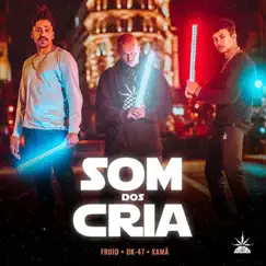 Som dos Cria - Single by Pineapple StormTv, Xamã, Dk 47 & Froid album reviews, ratings, credits