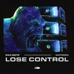 Lose Control - Single by Wax Motif & Matroda album reviews, ratings, credits