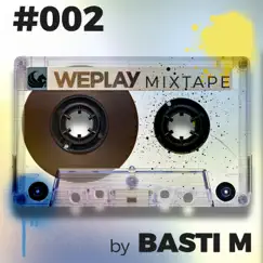 WEPLAY Mixtape #002 (DJ Mix) by Basti M album reviews, ratings, credits