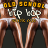 Old School Hip Hop Workout (Re-Recorded / Remastered Versions) - Various Artists