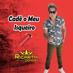 Cadê o Meu Isqueiro - Single - Ricarth Donnã Cadê o Meu Isqueiro - Single - Ricarth Donnã