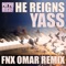 He Reigns (Fnx Omar Remix) - Yass lyrics