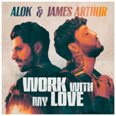 Work With My Love - Alok & James Arthur song art
