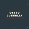 Oye Tu Guerrilla - Single