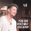 Por Que Você Não Fica Aqui? (feat. Dan Costa) - Single