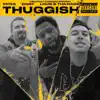 Thuggish (feat. ZIGGY & Louie B Tha Name) - Single album lyrics, reviews, download