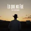 Lo Que No Fue (feat. Sonter Rodriguez) - Single album lyrics, reviews, download