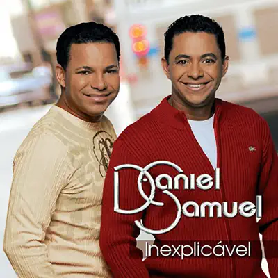 Inexplicável - Daniel e Samuel