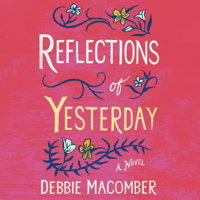 Debbie Macomber - Reflections of Yesterday: A Novel: Debbie Macomber Classics (Unabridged) artwork