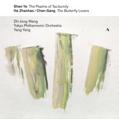 Shen Ye: The Psalms of Taciturnity - Chen Gang & He Zhanhao: The Butterfly Lovers Violin Concerto artwork