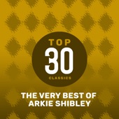 Top 30 Classics: The Very Best of Arkie Shibley