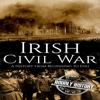 Irish Civil War: A History from Beginning to End (Irish History, Book 5) (Unabridged) - Hourly History
