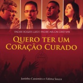 Quero Ter um Coração Curado (feat. Juninho Cassimiro and Fátima Souza) artwork
