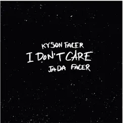 I Don't Care - Single by Kyson Facer & Jada Facer album reviews, ratings, credits