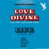 Love Divine: Set the Captives Free (Live in Hull, UK) album lyrics, reviews, download