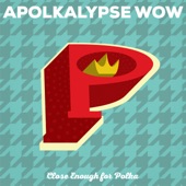 Apolkalypse Wow - Thanks to Polka