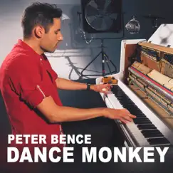 Dance Monkey - Single by Peter Bence album reviews, ratings, credits