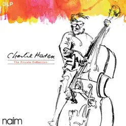 Charlie Haden: The Private Collection - Charlie Haden Charlie Haden: The Private Collection - Charlie Haden