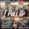 I Pull Up (feat. Philthy Rich) - Single