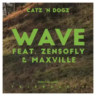 Wave (feat. ZENSOFLY & Maxville) - EP by Catz 'N Dogz album reviews, ratings, credits