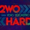 2wo Hard (feat. YQ Castro) - YoVo lyrics