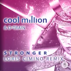 Stronger (Loris Cimino Remix) - Single by Cool Million & D-Train album reviews, ratings, credits