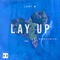 Lay Up (feat. KingSiNevo) - Lady M lyrics