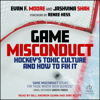 Game Misconduct : Hockey's Toxic Culture and How to Fix It - Evan F. Moore