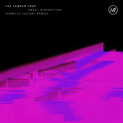 Sweet Disposition (Camille Luciani Remix) - Single - The Temper Trap
