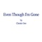 Even Though I'm Gone - Chester See lyrics