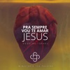 Pra Sempre Vou Te Amar Jesus (Deus de Israel) - Single