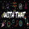 With That - Single