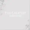 The Greatest - Single album lyrics, reviews, download