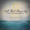 All That Passes By: Music for Transcendence album lyrics, reviews, download