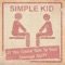 If You Could Talk to Your Teenage Self? - Simple Kid lyrics
