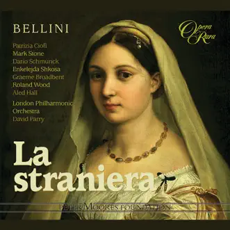 Bellini: La straniera by David Parry, Enkelejda Shkosa, London Philharmonic Orchestra, Patrizia Ciofi, Dario Schmunck & Mark Stone album reviews, ratings, credits