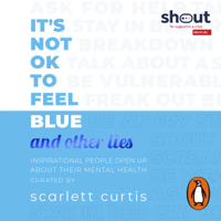 Scarlett Curtis - It's Not OK to Feel Blue (and other lies) artwork