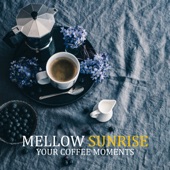 Mellow Sunrise: Your Coffee Moments artwork