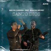 Santo Dios (feat. A-Live & Marcos Brunet) - Melvin Cabrera