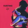 Hurting - Single album lyrics, reviews, download