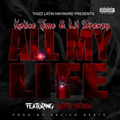 All My Life (feat. Ruffy Goddy) - Single by Kalico Timo & Lil Drowsy album reviews, ratings, credits